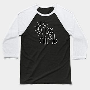 Rise and Climb (white) Baseball T-Shirt